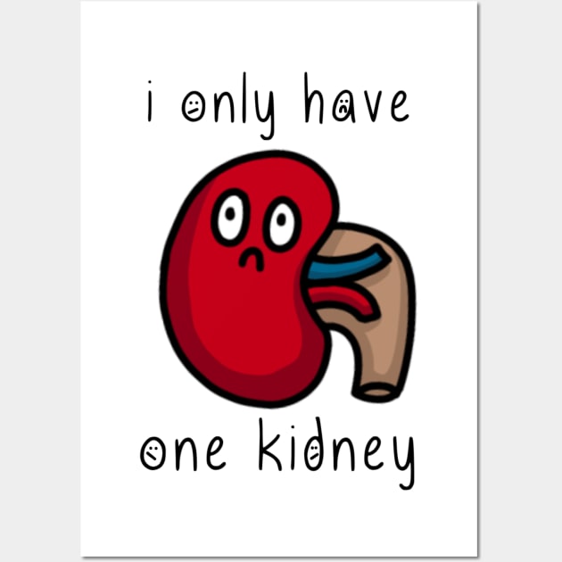 i only have one kidney Wall Art by thecurlyredhead